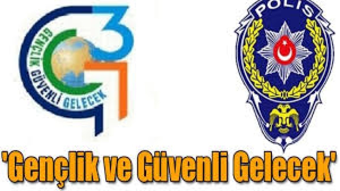 ÖĞRENCİLERİMİZE GENÇLİK VE GÜVENLİ GELECEK EĞİTİMİ VERİLDİ